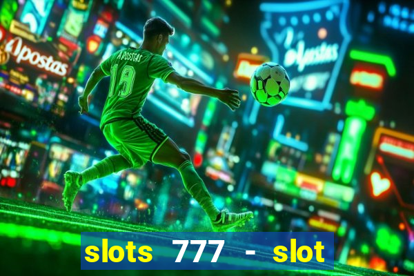 slots 777 - slot machine games