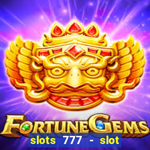 slots 777 - slot machine games