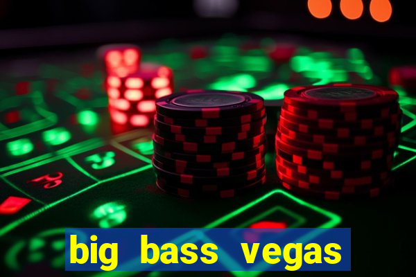 big bass vegas double down deluxe slot