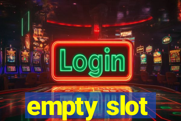 empty slot