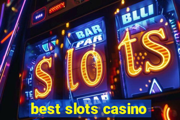 best slots casino