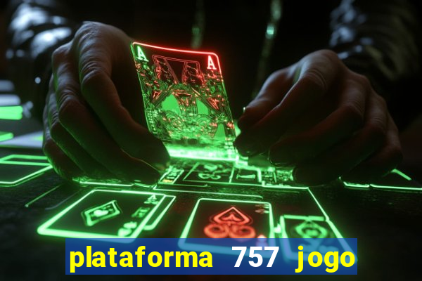 plataforma 757 jogo é confiável