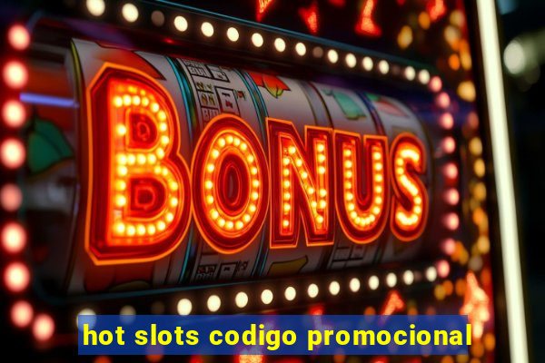 hot slots codigo promocional