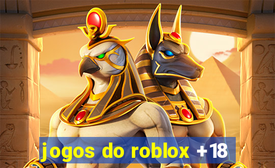 jogos do roblox +18