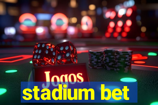 stadium bet