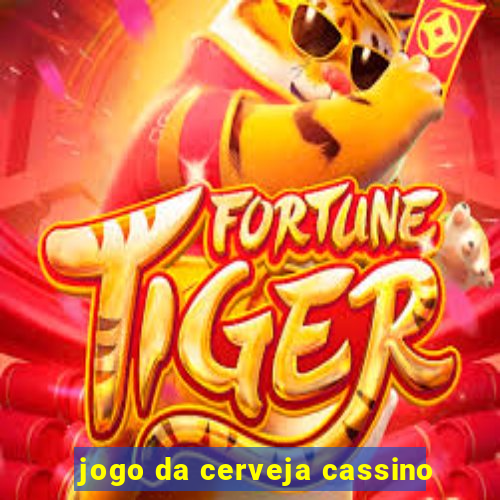 jogo da cerveja cassino