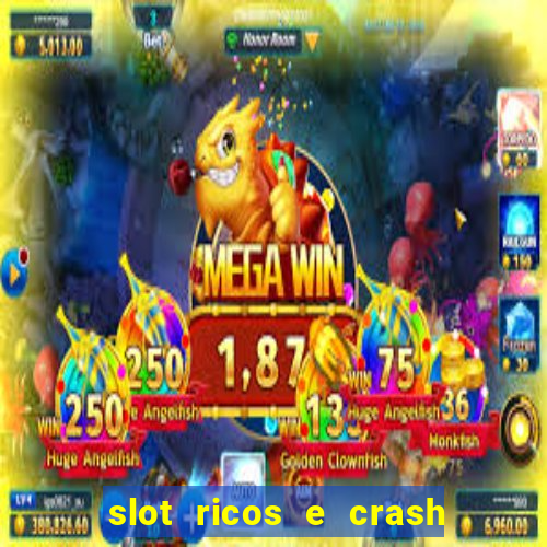 slot ricos e crash como ganhar dinheiro