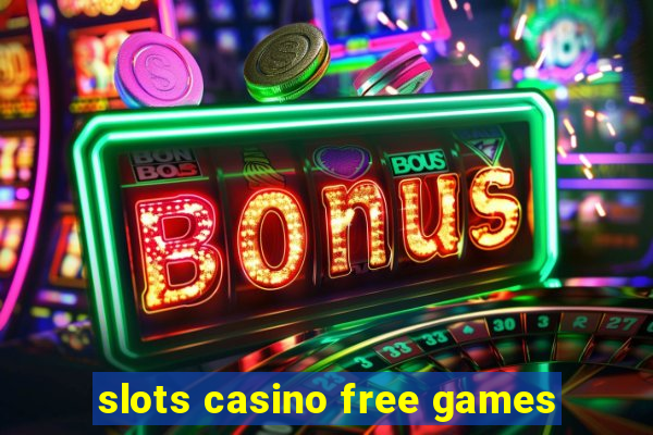 slots casino free games