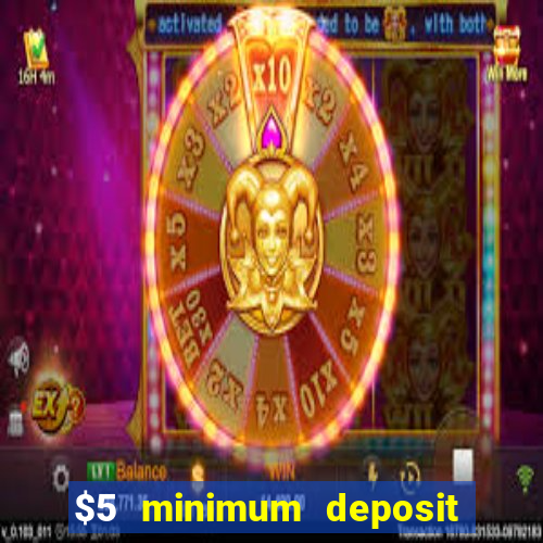 $5 minimum deposit casino nz 2022