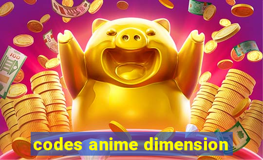 codes anime dimension