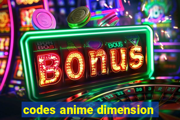 codes anime dimension