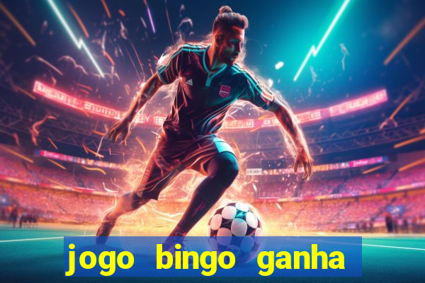 jogo bingo ganha dinheiro de verdade