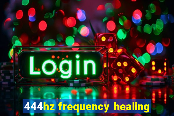 444hz frequency healing