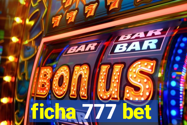 ficha 777 bet