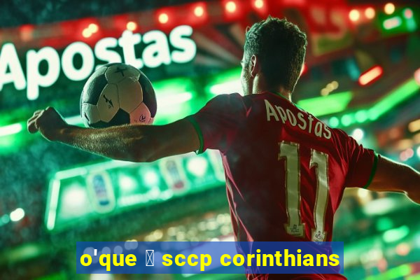 o'que 茅 sccp corinthians