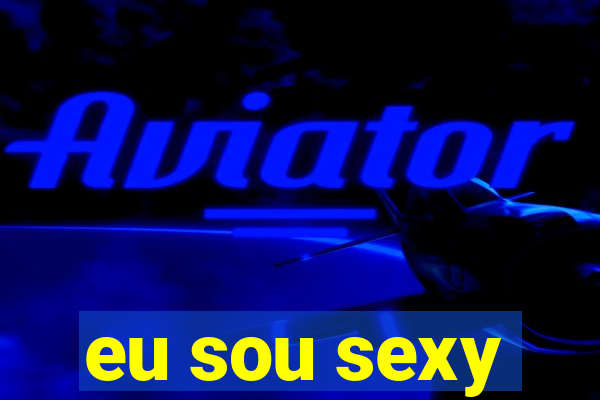 eu sou sexy