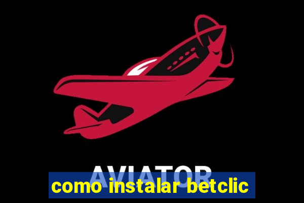 como instalar betclic