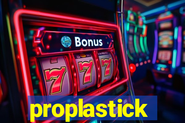 proplastick