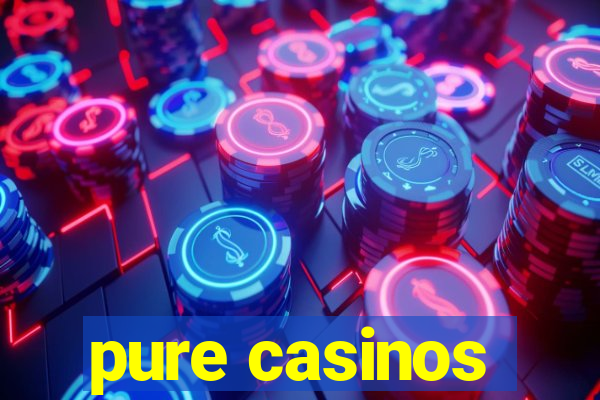 pure casinos