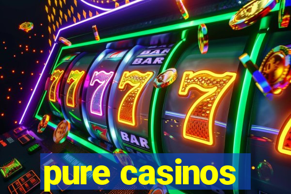 pure casinos