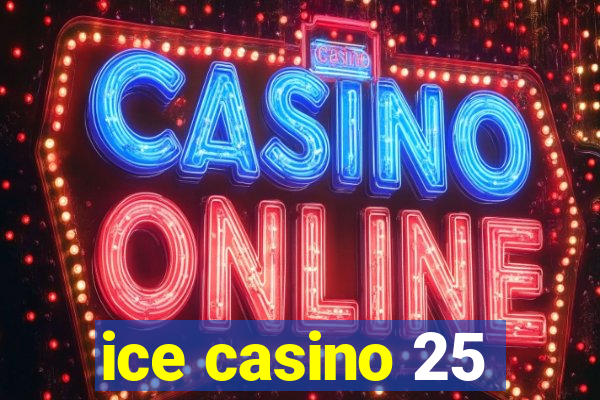 ice casino 25