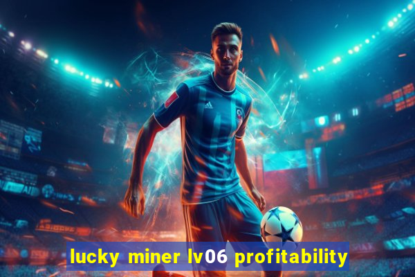 lucky miner lv06 profitability