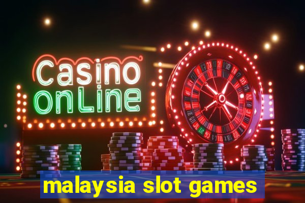 malaysia slot games