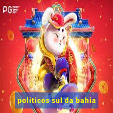 politicos sul da bahia