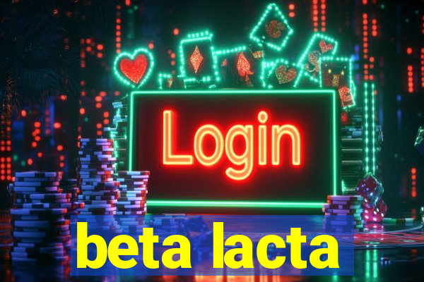 beta lacta