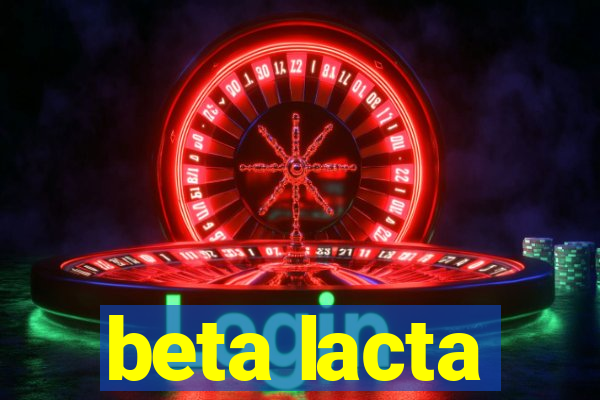 beta lacta