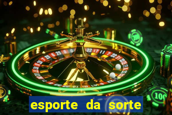 esporte da sorte casino login entrar