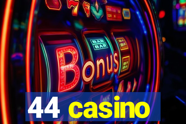 44 casino