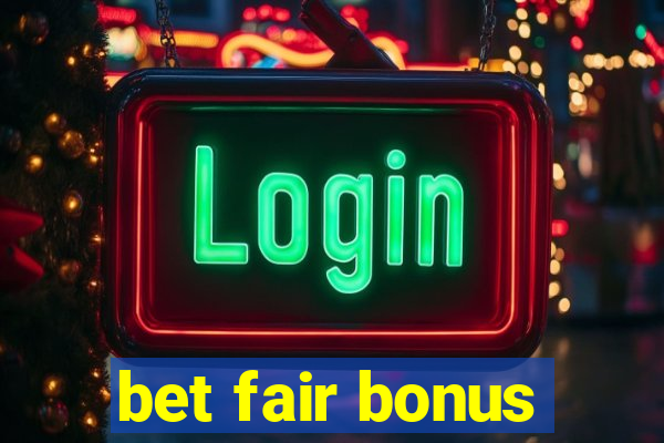 bet fair bonus