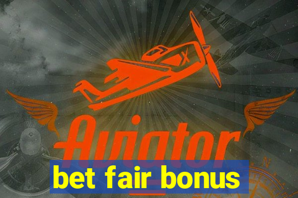 bet fair bonus