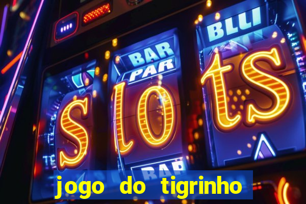 jogo do tigrinho que mais paga