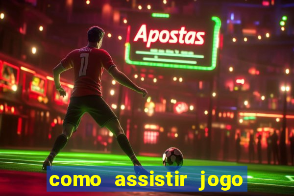 como assistir jogo de tenis ao vivo