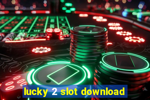 lucky 2 slot download