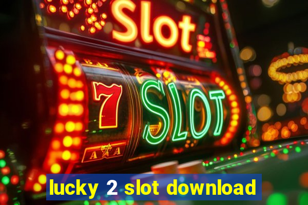 lucky 2 slot download