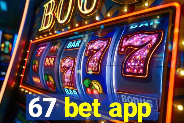 67 bet app