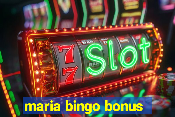 maria bingo bonus