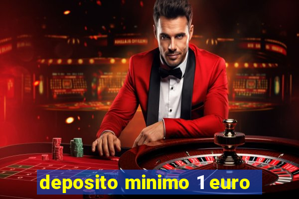 deposito minimo 1 euro