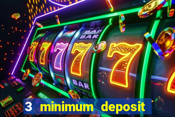 3 minimum deposit mobile casino