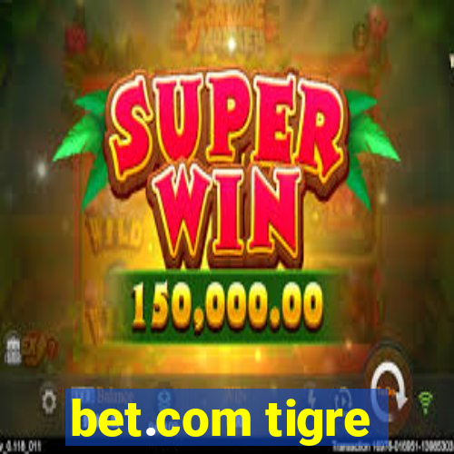 bet.com tigre