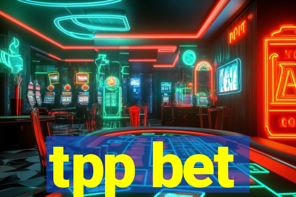 tpp bet