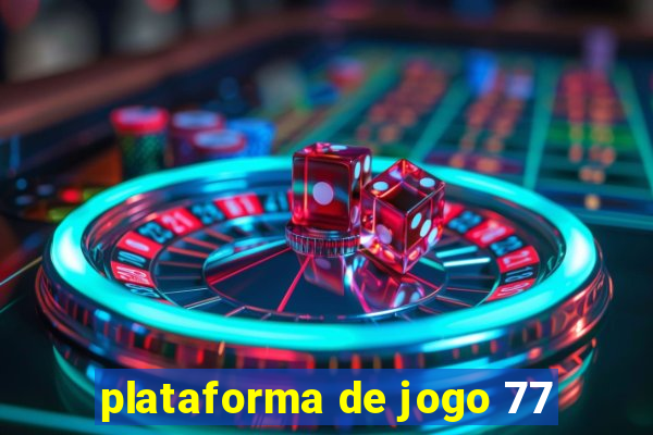 plataforma de jogo 77