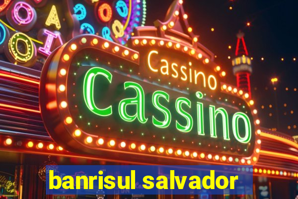 banrisul salvador