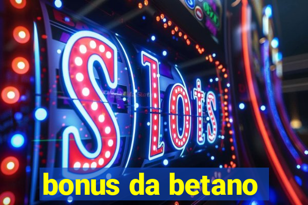 bonus da betano