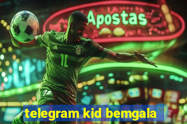 telegram kid bemgala