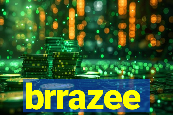 brrazee