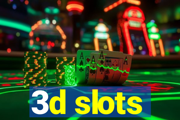 3d slots